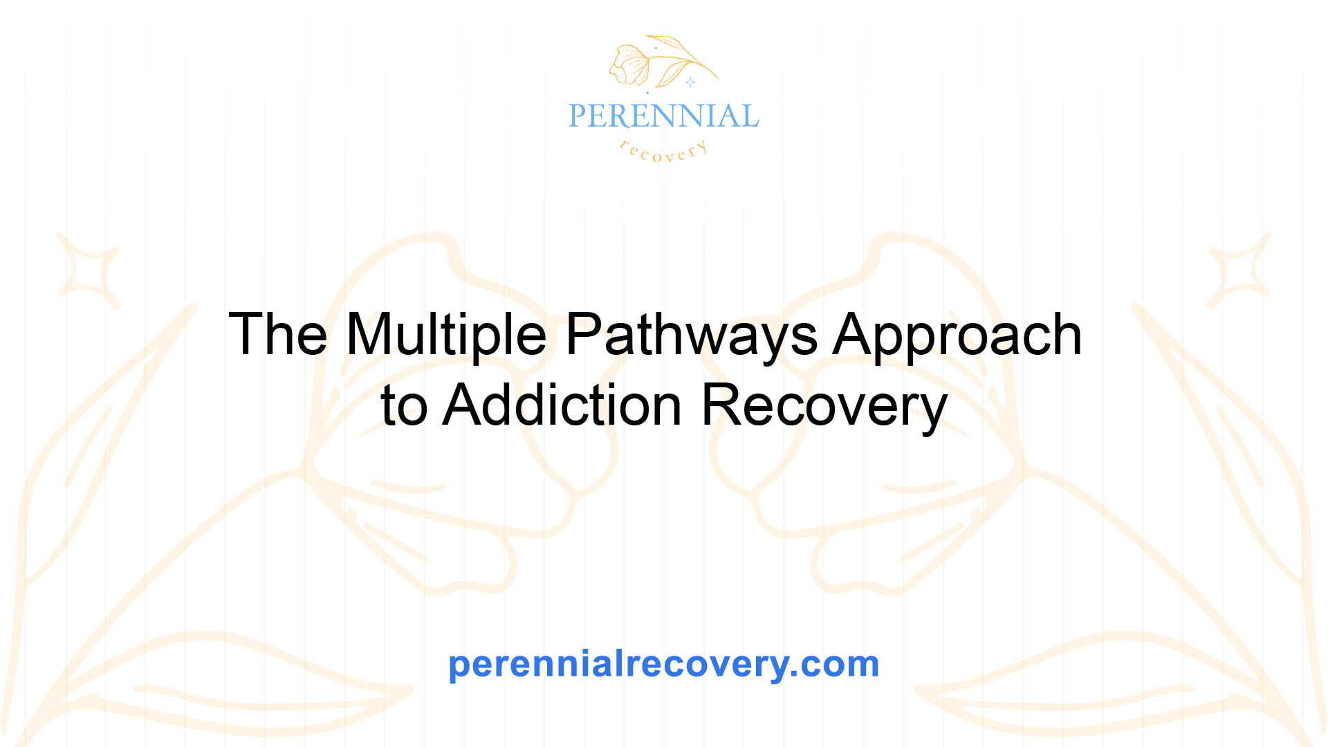 Explore Multiple Recovery Pathways At Perennial Recovery